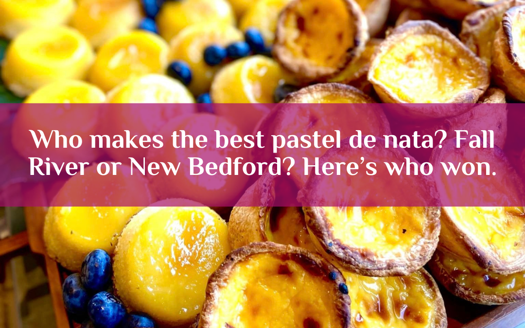 Who makes the best pastel de nata? Fall River or New Bedford? Here’s who won.