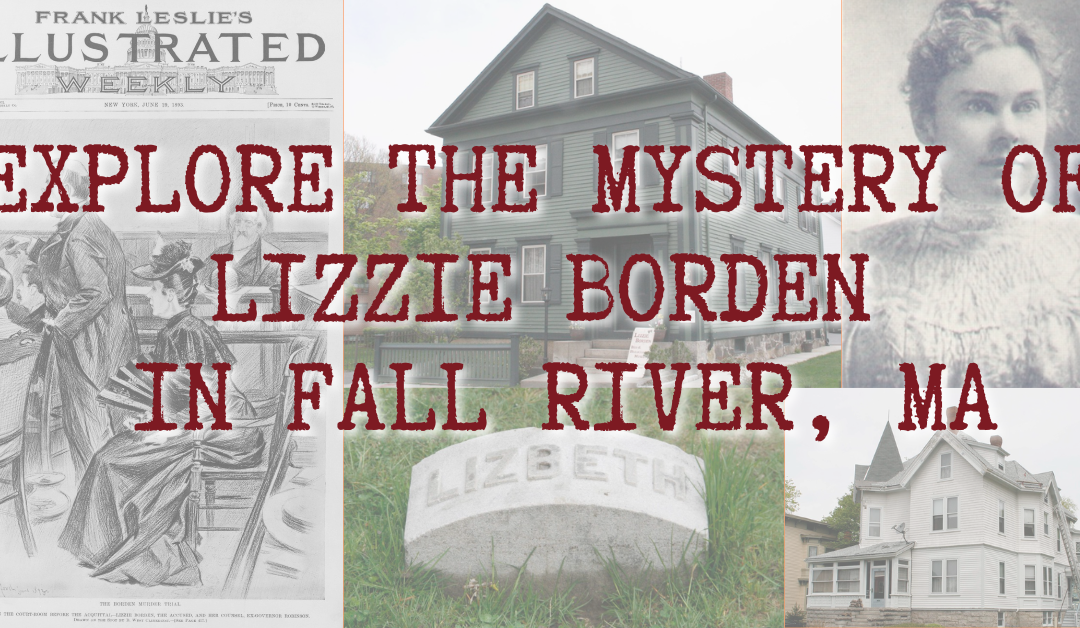 Calling all Crime Junkies & History Buffs: Take Yourself On A Historical Lizzie Borden Tour!