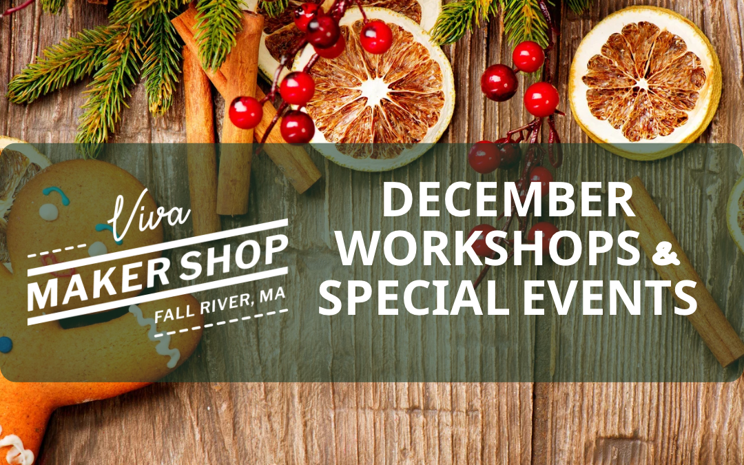 December Workshops & Special Events at the Viva Maker Shop