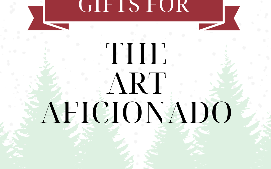 The Best Gifts for: The Art Aficionado