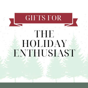 The Best Gifts for: The Holiday Enthusiast