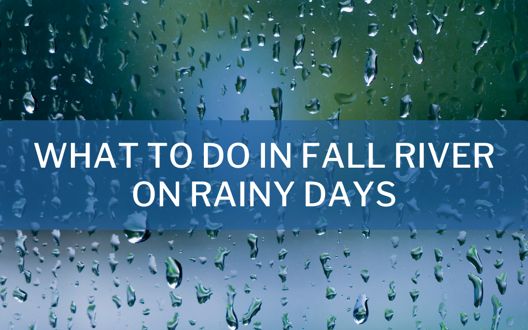 Rainy Day Activities in Fall River