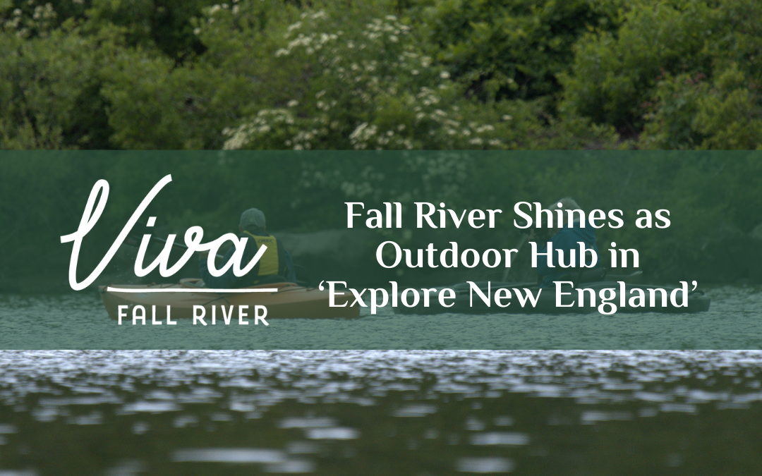 Fall River Shines as Outdoor Hub in ‘Explore New England’