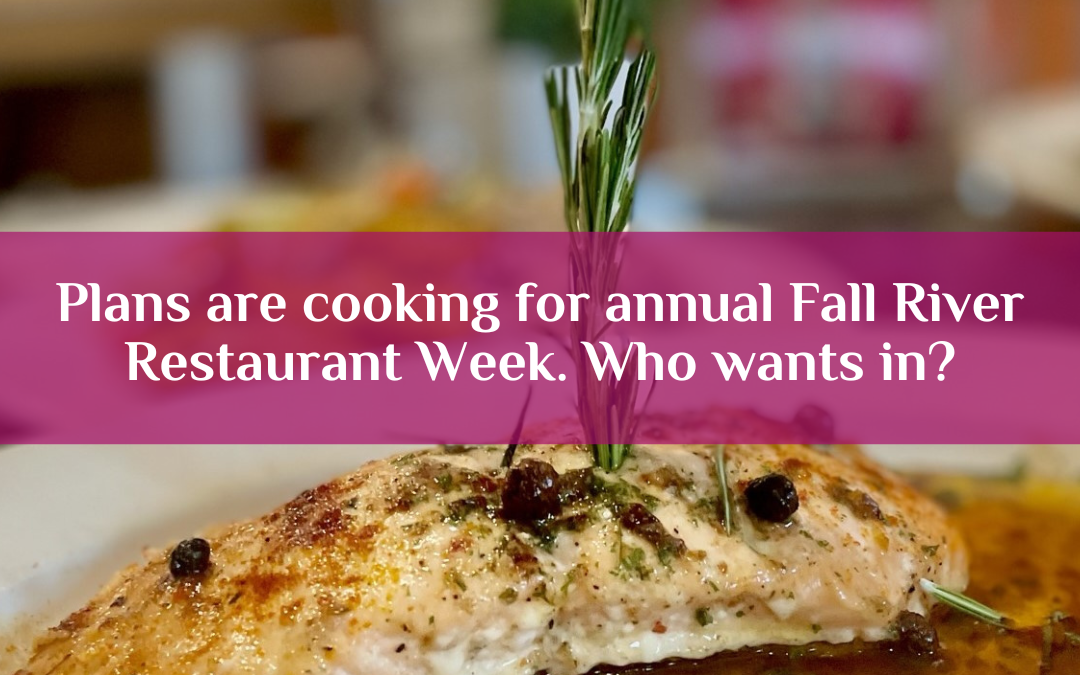 Plans are cooking for annual Fall River Restaurant Week. Who wants in?