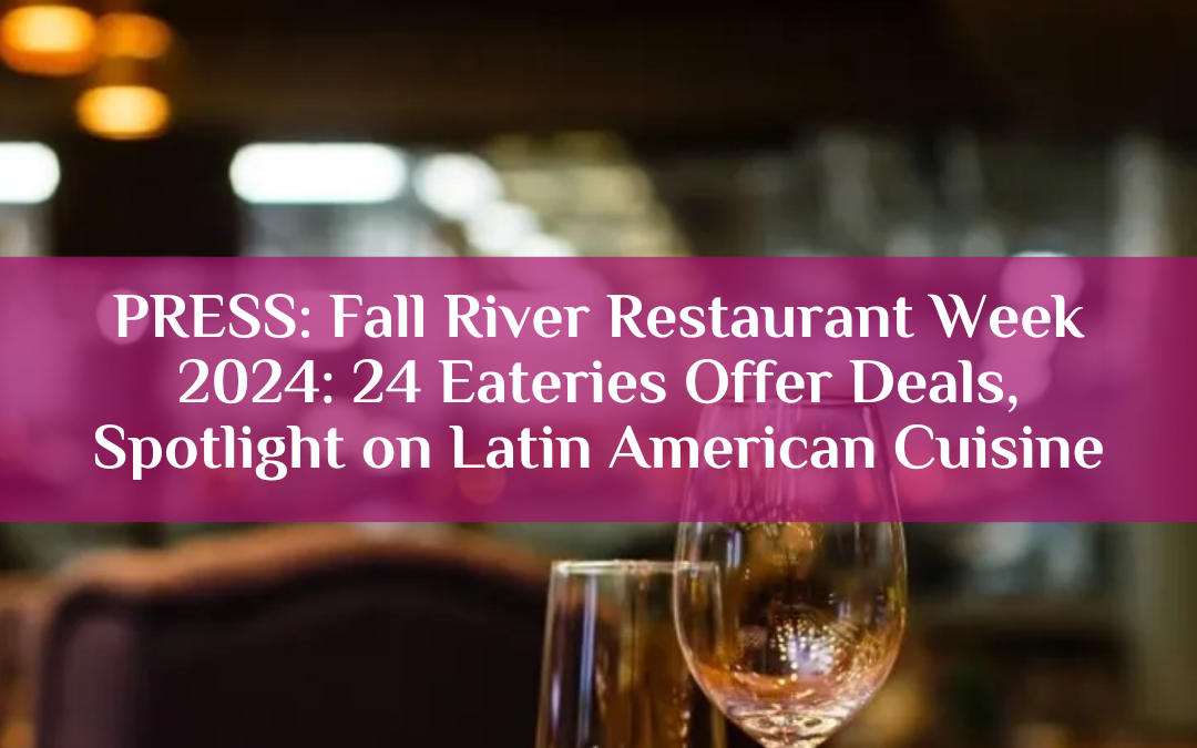 Fall River Restaurant Week 2024: 24 Eateries Offer Deals, Spotlight on Latin American Cuisine