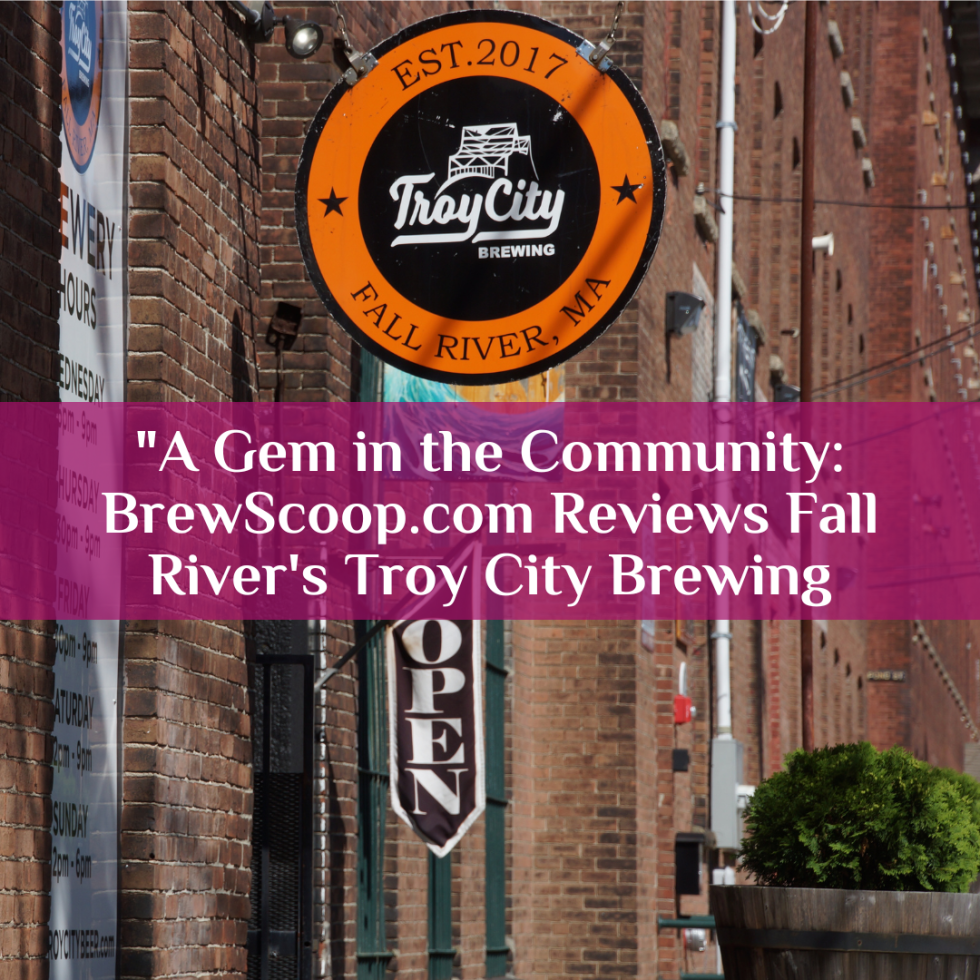 “A Gem in the Community: BrewScoop.com Reviews Fall River’s Troy City Brewing