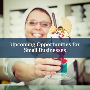 Upcoming Opportunities for Small Businesses