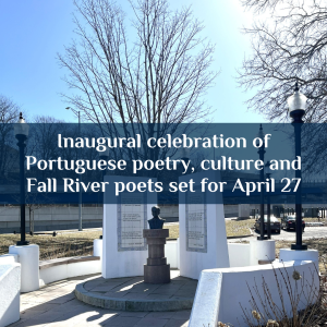 Inaugural celebration of Portuguese poetry, culture and Fall River poets set for April 27