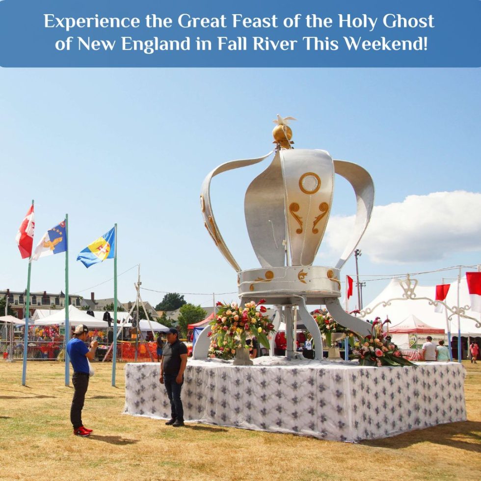 Experience the Great Feast of the Holy Ghost of New England in Fall River!