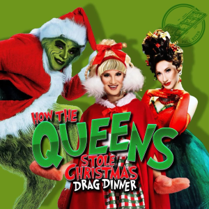 How the Queens Stole Christmas: Drag Dinner