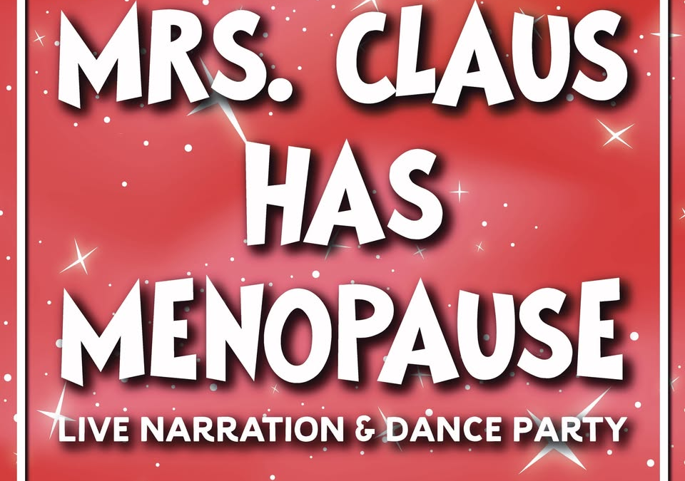 Mrs. Claus Has Menopause: Live Reading and Dance Party