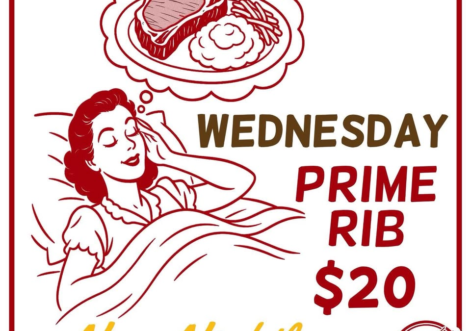 New Nightly Wednesdays: Prime Rib $20