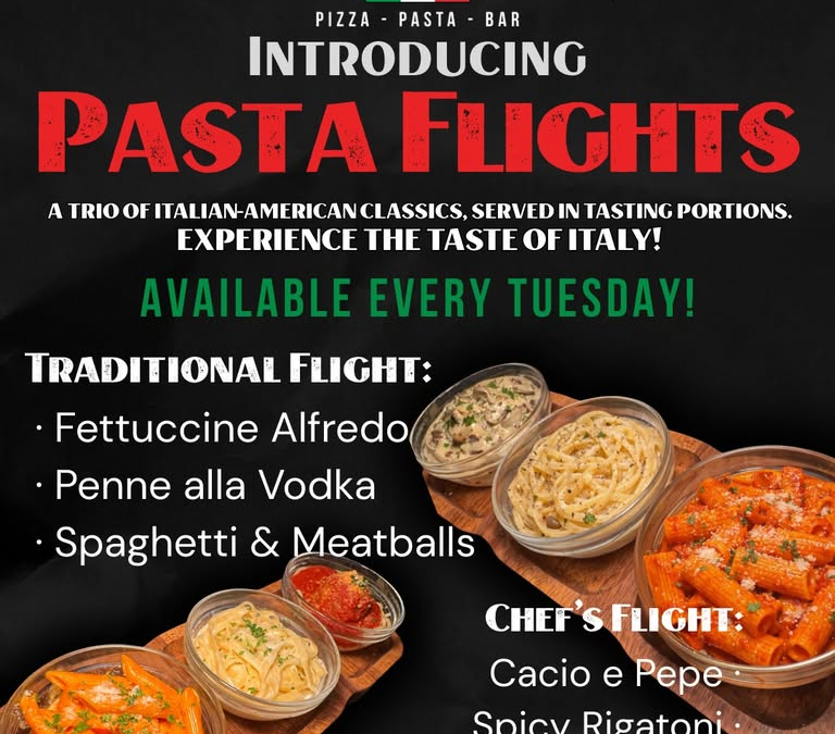 Pasta Flights (weekly)