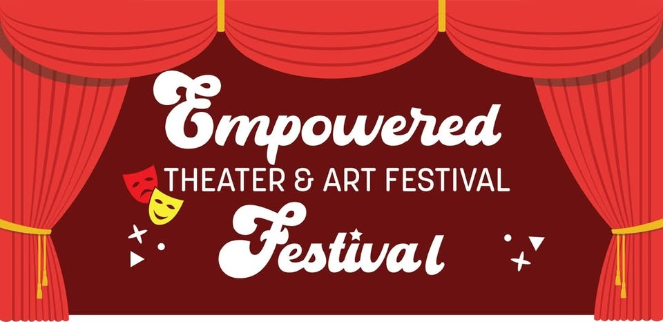 Empowered Theater and Arts Festival